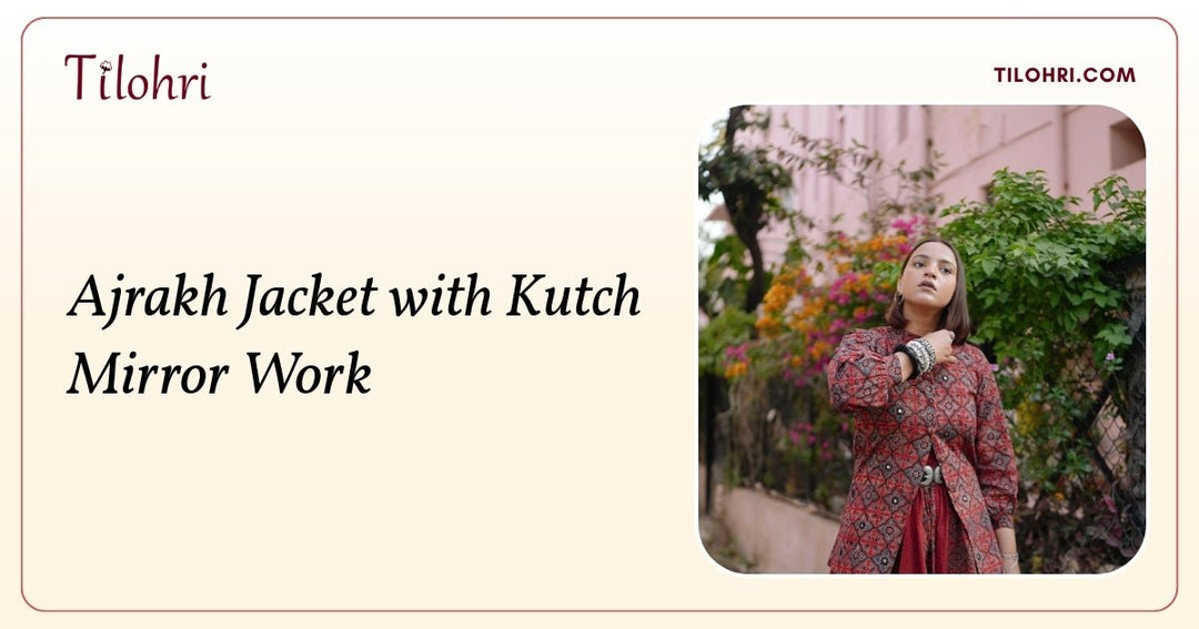 Ajrakh Jacket with Kutch Mirror Work: A Mixed Craft Story - Tilohri