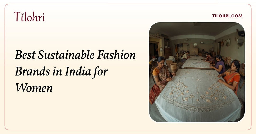 Best Sustainable Fashion Brands in India for Women - Tilohri