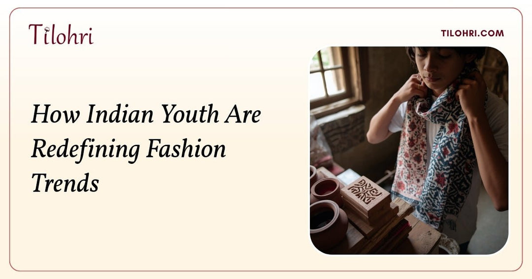 How Indian Youth Are Redefining Fashion Trends with Ajrakh - Tilohri