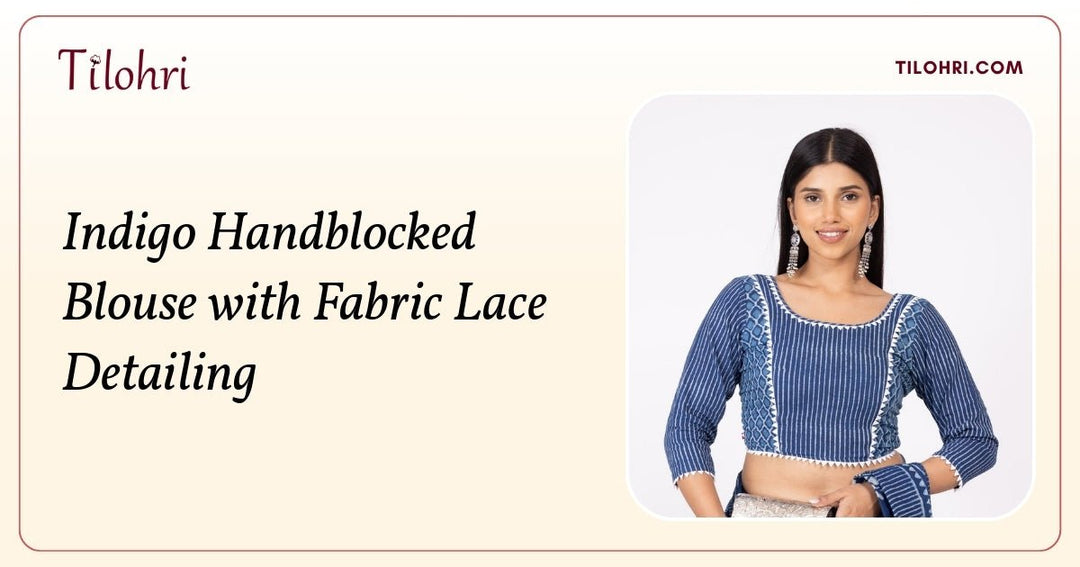 Indigo Handblocked Blouse with Fabric Lace: A Natural Indigo Story - Tilohri