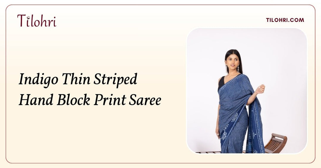 Indigo Thin Striped Saree: A Hand Block Print Story - Tilohri