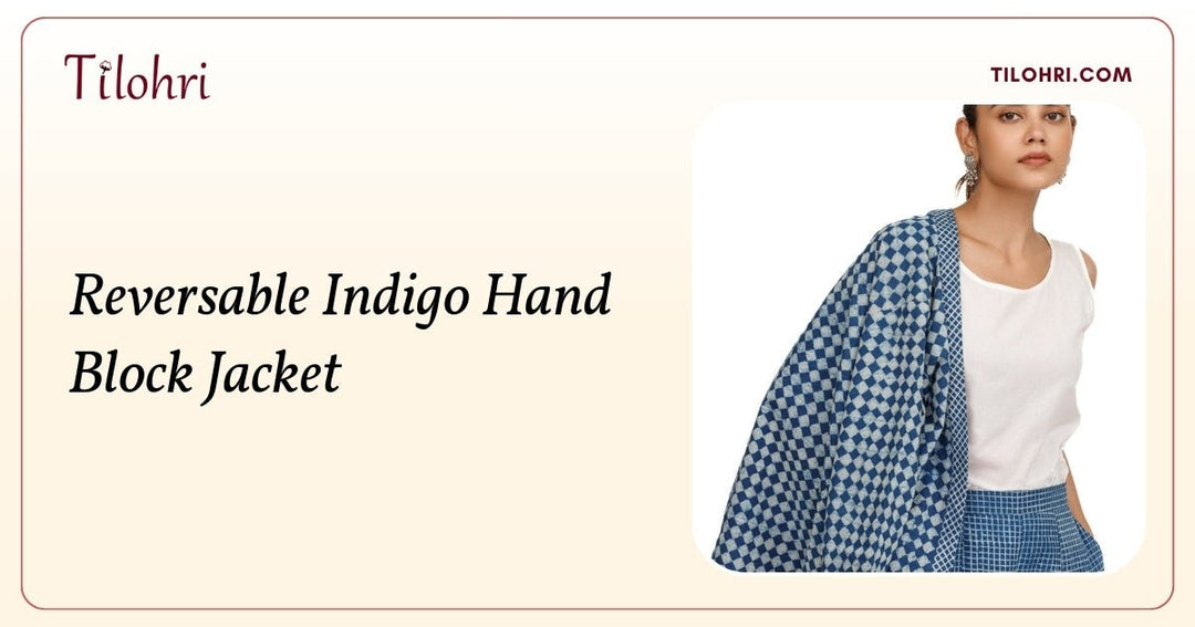 Reversible Indigo Jacket: A Hand-Block Story - Tilohri