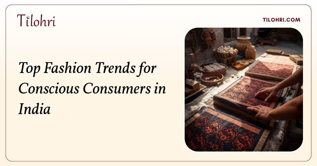 Top Fashion Trends for Conscious Consumers in India - Tilohri