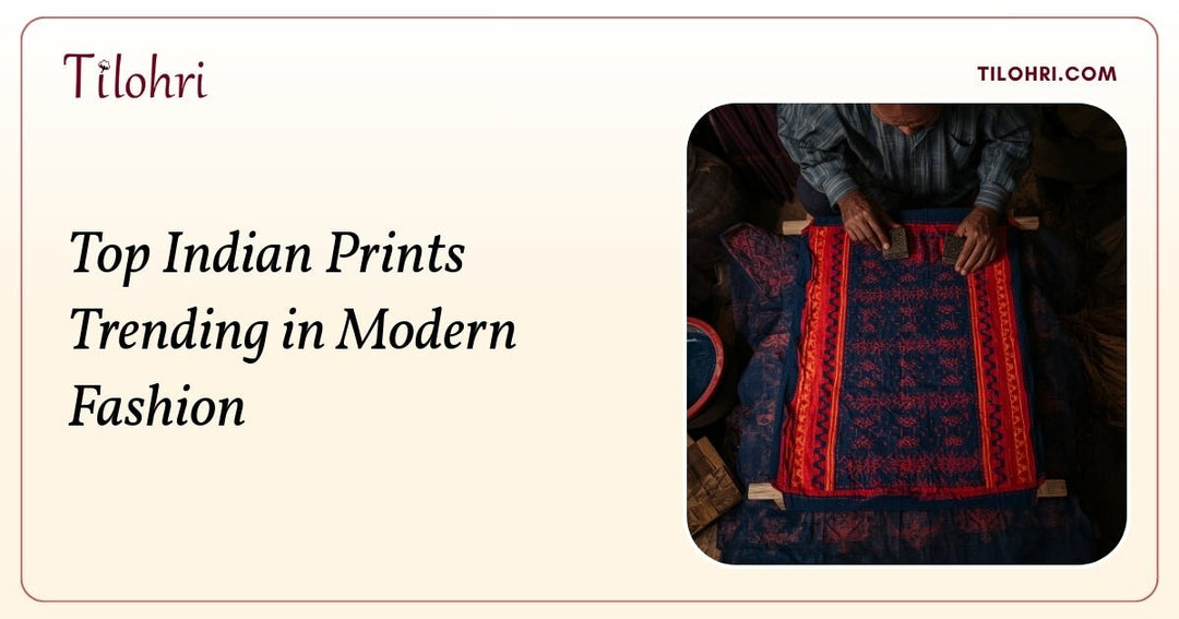Top Indian Prints Trending in Modern Fashion - Tilohri