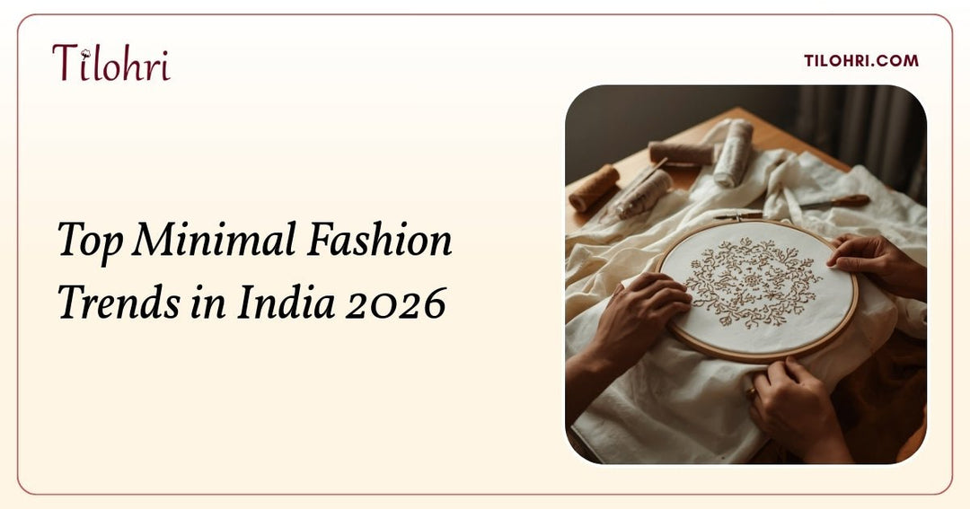 Top Minimal Fashion Trends in India 2026 - Tilohri
