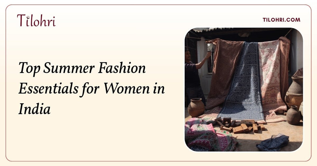 Top Summer Fashion Essentials for Women in India - Tilohri