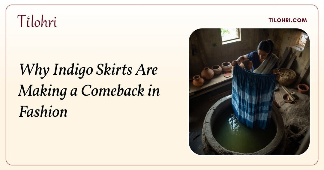 Why Indigo Skirts Are Making a Comeback in Fashion - Tilohri
